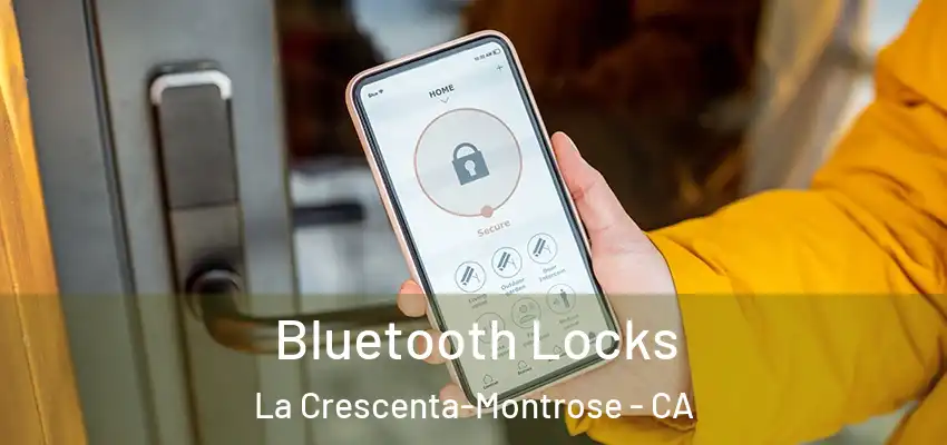  Bluetooth Locks La Crescenta-Montrose - CA