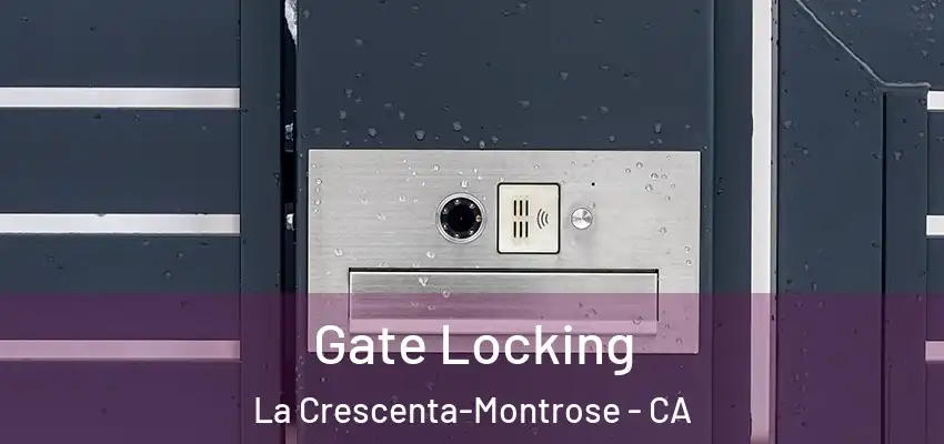  Gate Locking La Crescenta-Montrose - CA
