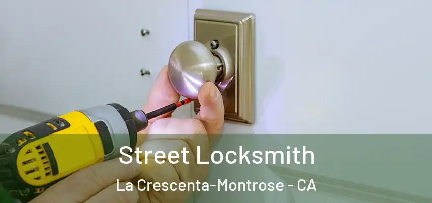  Street Locksmith La Crescenta-Montrose - CA